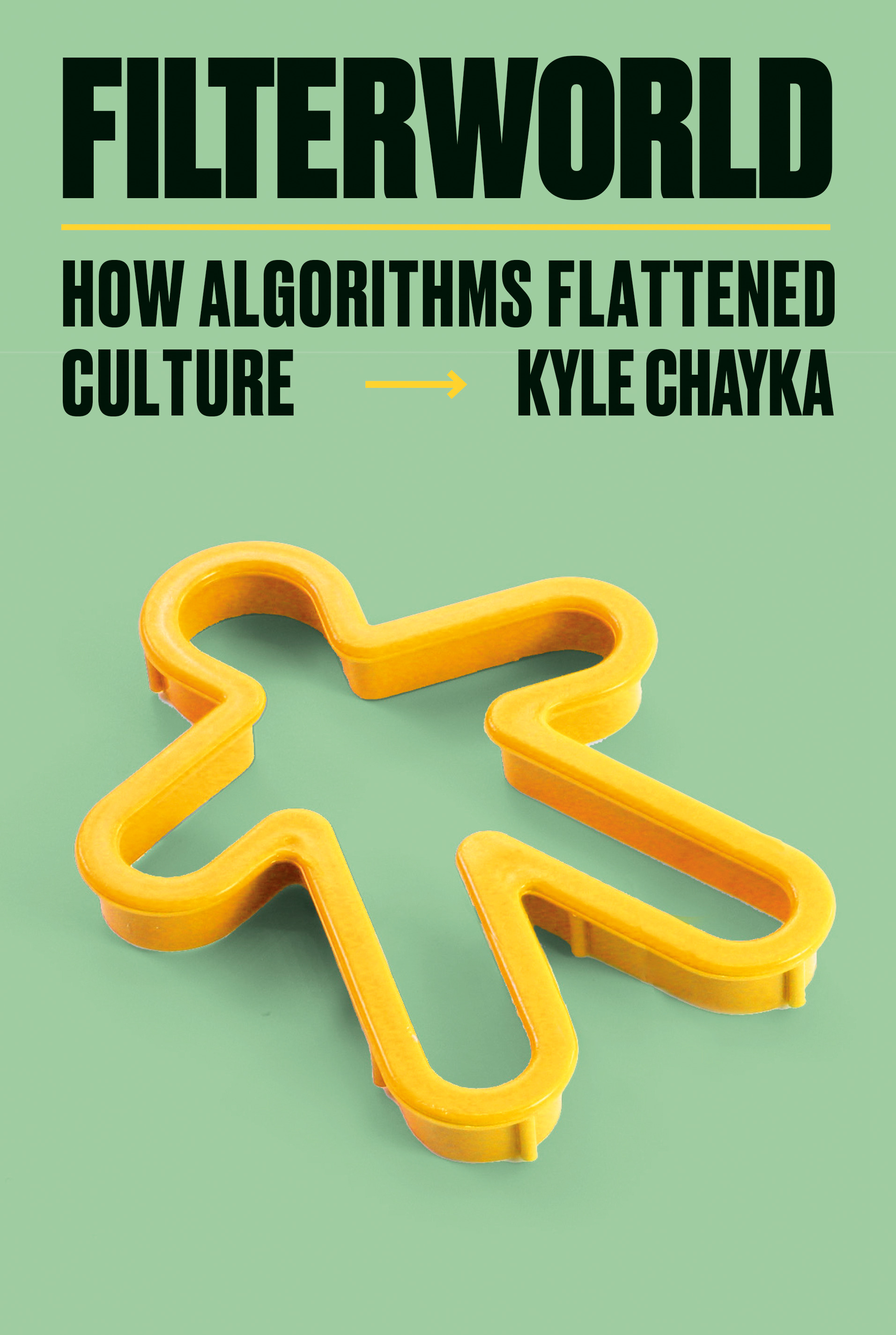 Filterworld : How Algorithms Flattened Culture | Chayka, Kyle (Auteur)