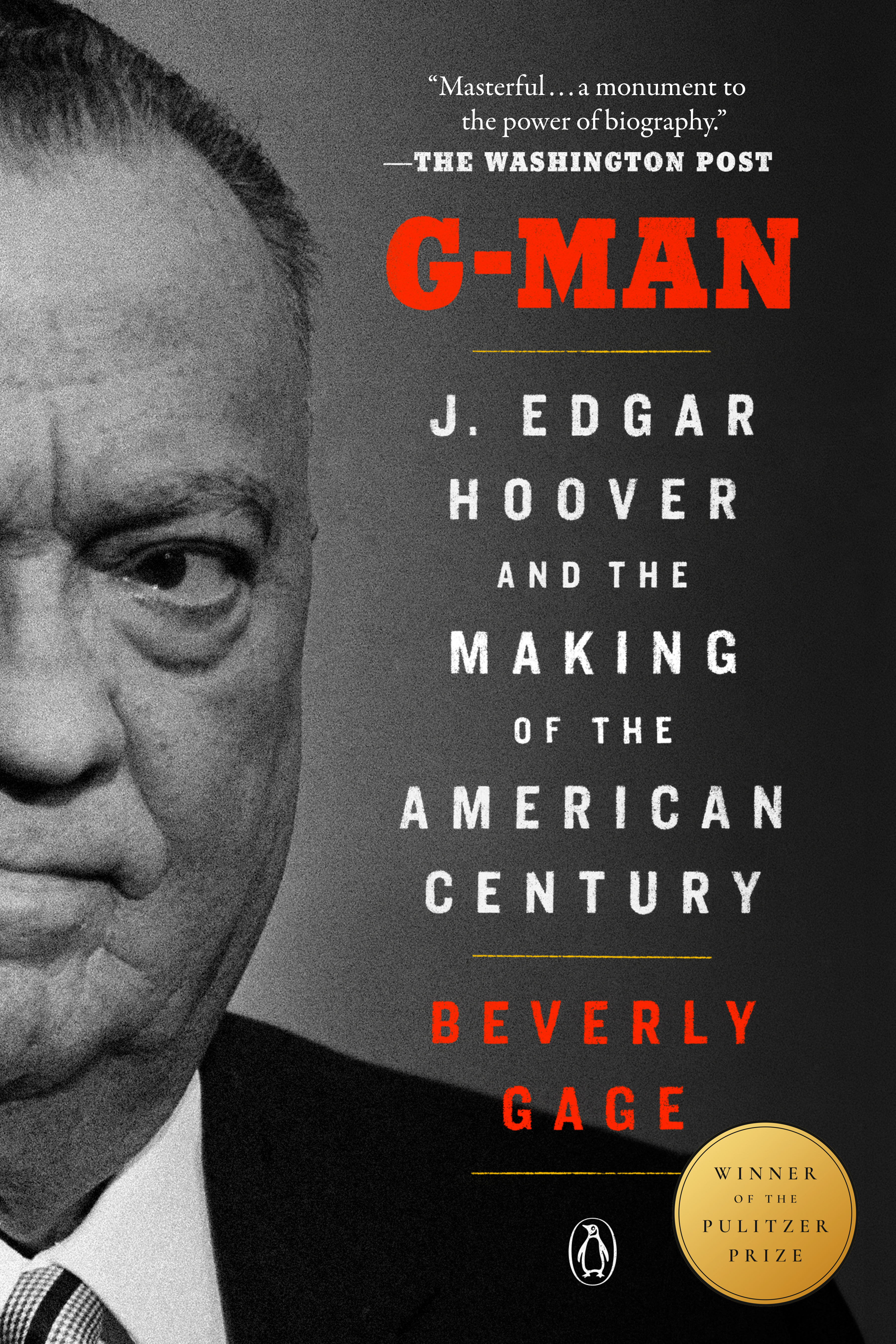 G-Man (Pulitzer Prize Winner) : J. Edgar Hoover and the Making of the American Century | Gage, Beverly (Auteur)