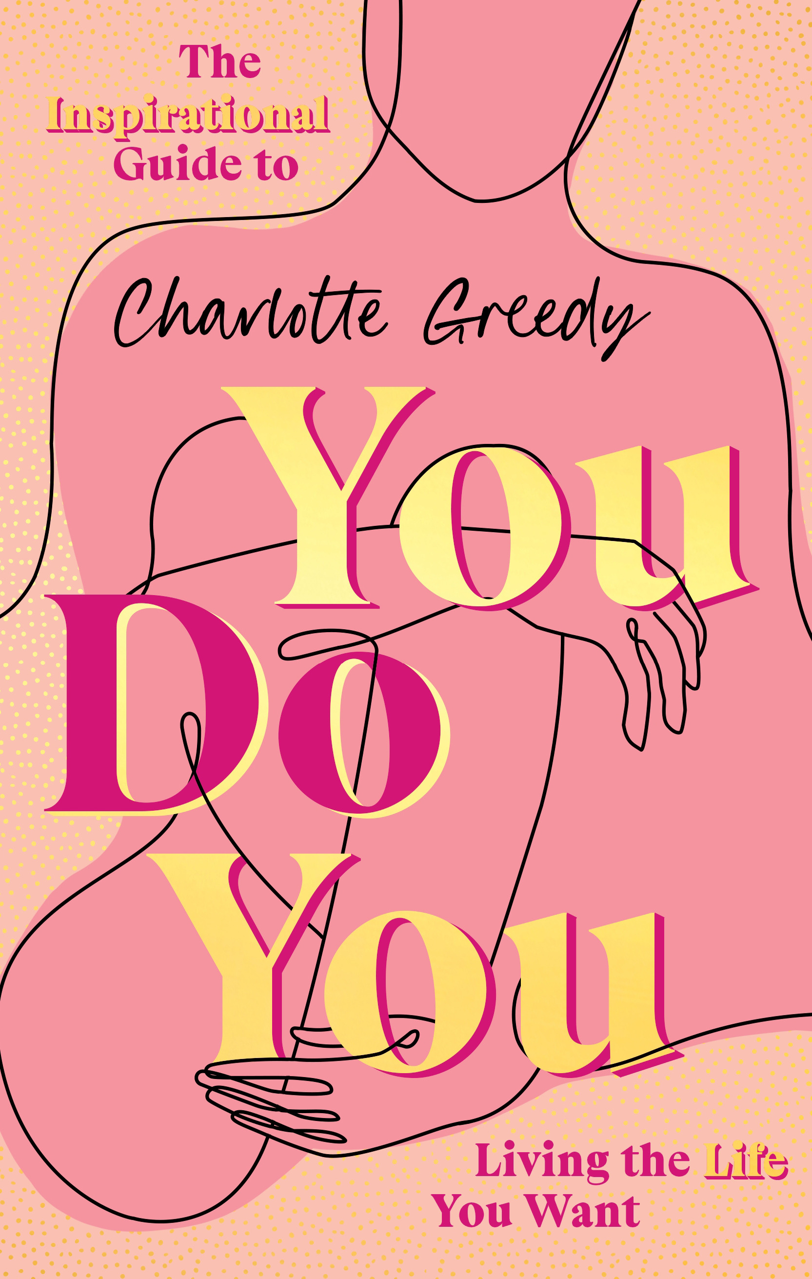 You Do You : The Inspirational Guide To Getting The Life You Want | Greedy, Charlotte (Auteur)