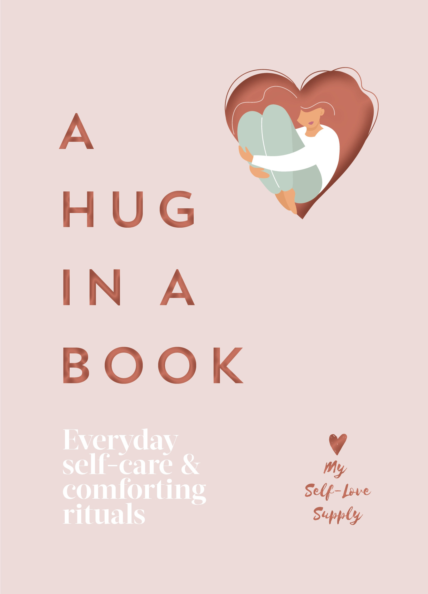 A Hug in a Book : Everyday Self-Care and Comforting Rituals | My Self-Love Supply (Auteur)