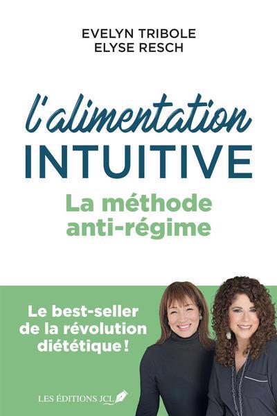 Alimentation intuitive (L') : la méthode anti-régime | Tribole, Evelyn (Auteur) | Resch, Elyse (Auteur)