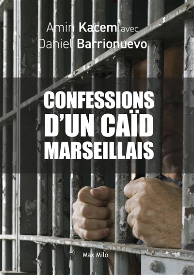 Confessions d'un caïd marseillais : trafic de drogue, guerre des clans, jeunes de cité... | Kacem, Amin (Auteur)
