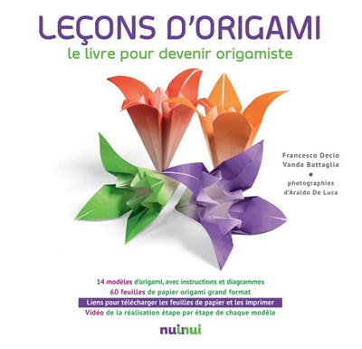 Leçons d'origami : le livre pour devenir origamiste | Decio, Francesco (Auteur) | Battaglia, Vanda (Auteur)