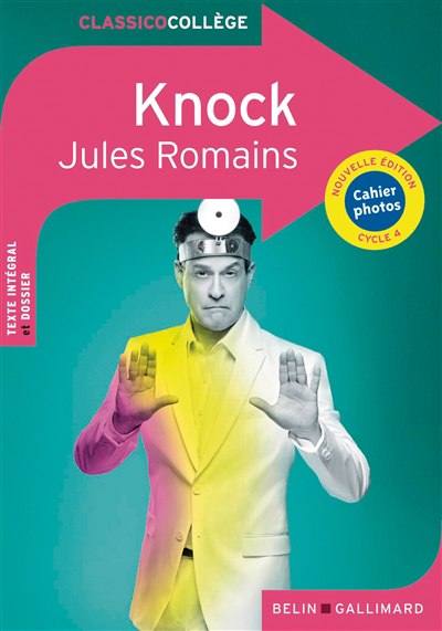 Knock ou Le triomphe de la médecine : comédie en trois actes : cycle 4 | Romains, Jules (Auteur)