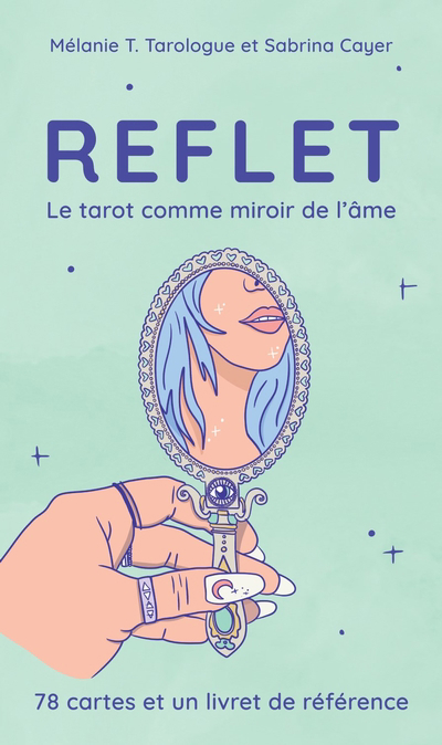 Reflet : le tarot comme miroir de l'âme | Turcotte, Mélanie (Auteur) | Cayer, Sabrina (Illustrateur)