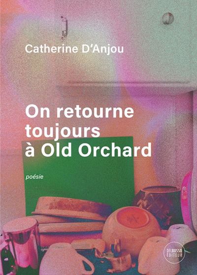 On retourne toujours à Old Orchard | D'Anjou, Catherine