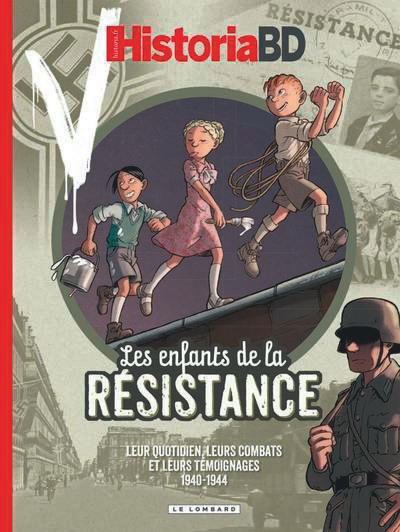 Historia BD - Les enfants de la Résistance : leur quotidien, leurs combats et leurs témoignages : 1940-1944 | 