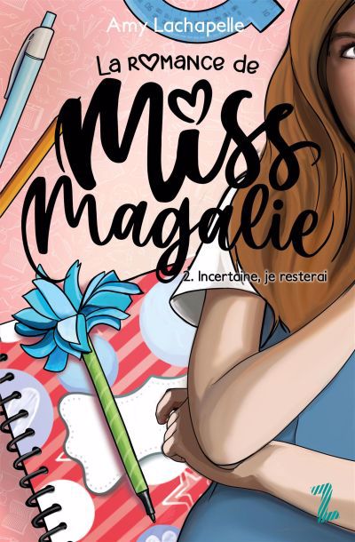 La romance de Miss Magalie T.02 - Incertaine, je resterai | Lachapelle, Amy (Auteur)