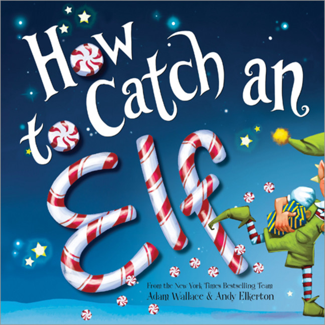 How to Catch an Elf | Wallace, Adam (Auteur) | Elkerton, Andy (Illustrateur)