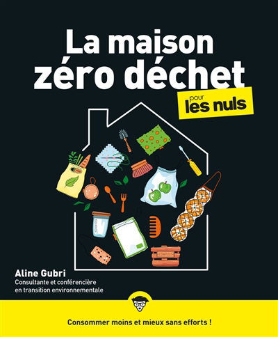 Maison zéro déchet pour les nuls (La) | Gubri, Aline (Auteur)