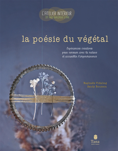 Poésie du végétal : expériences créatives pour renouer avec la nature et accueillir l'impermanence (La) | Vidaling, Raphaële (Auteur) | Rousson, Sandy (Auteur)