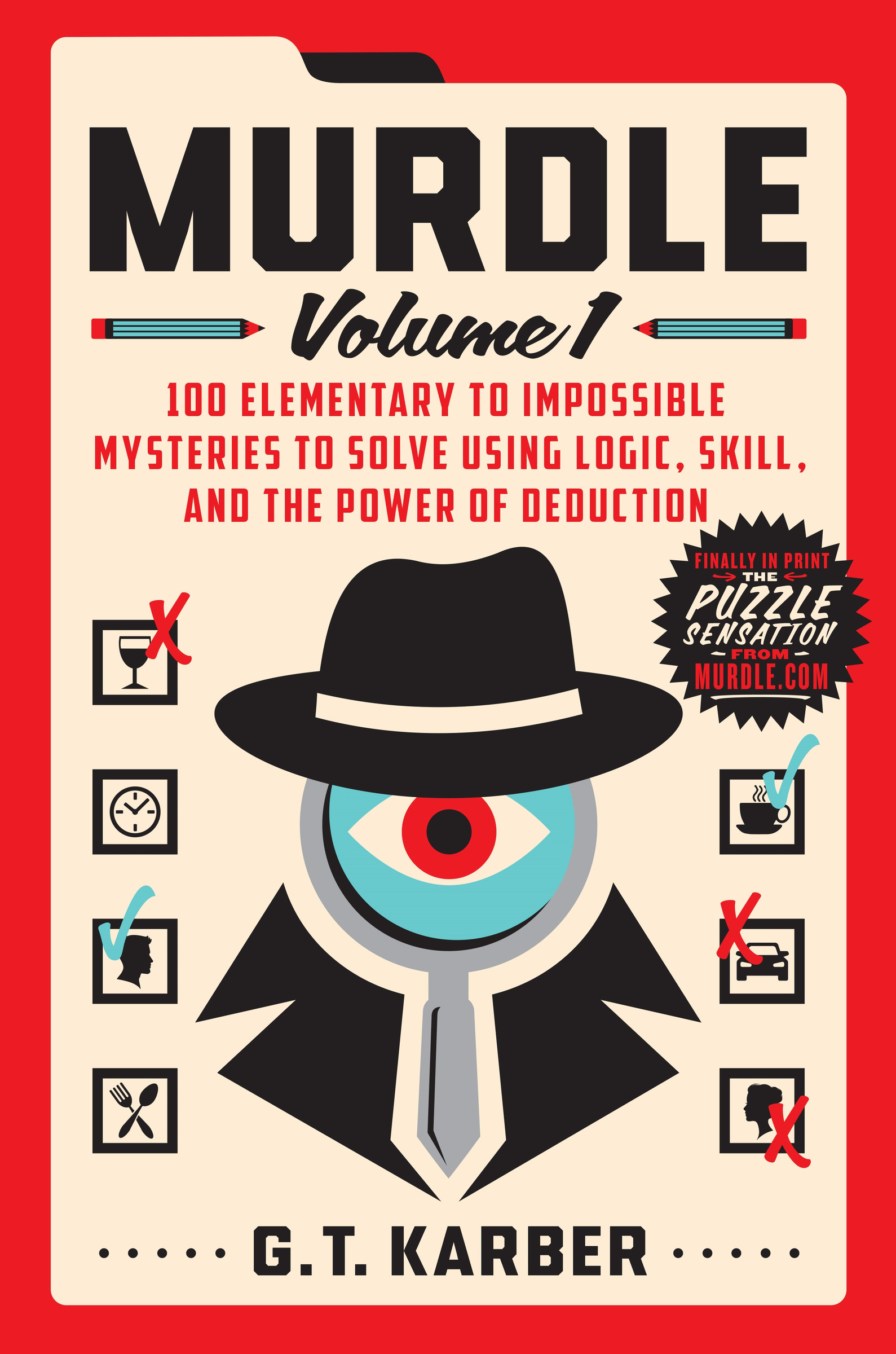 Murdle: Volume 1 : 100 Elementary to Impossible Mysteries to Solve Using Logic, Skill, and the Power of Deduction | Karber, G. T. (Auteur)