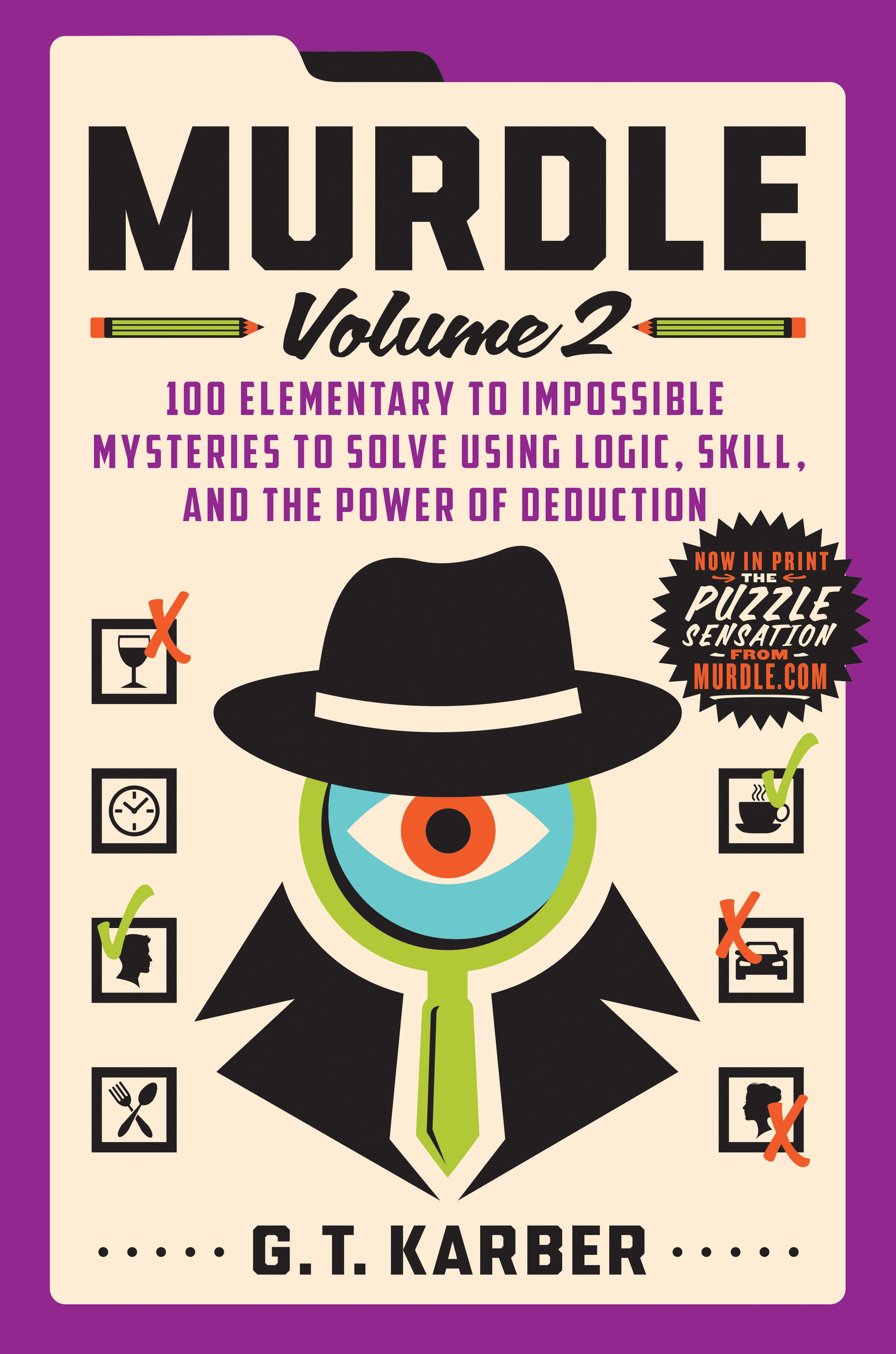 Murdle: Volume 2 : 100 Elementary to Impossible Mysteries to Solve Using Logic, Skill, and the Power of Deduction | Karber, G. T. (Auteur)