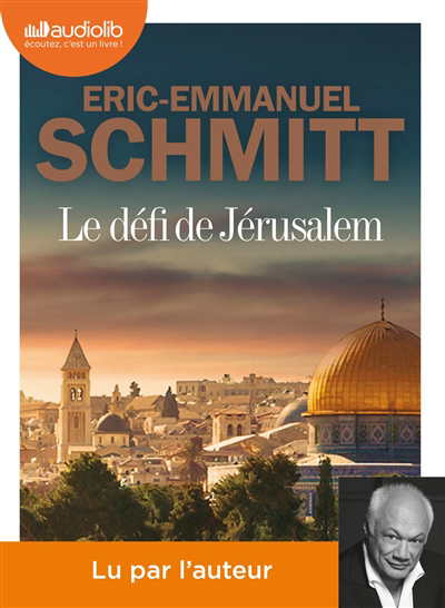 AUDIO - Le défi de Jérusalem - un voyage en Terre sainte CD MP3 | Schmitt, Eric-Emmanuel (Auteur)
