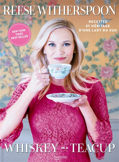 Whiskey in a tea cup : recettes et héritage d'une lady du Sud | Witherspoon, Reese (Auteur)