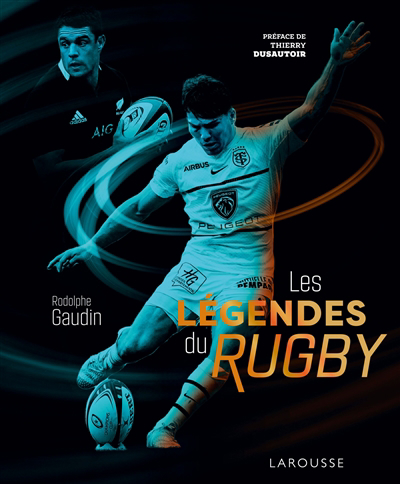 légendes du rugby (Les) | Gaudin, Rodolphe (Auteur)