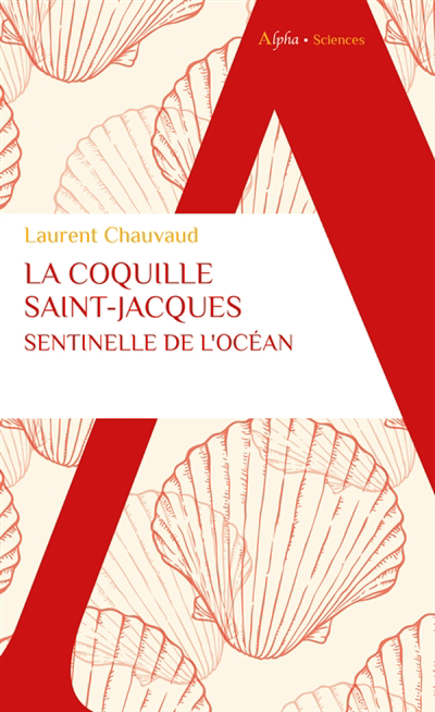 coquille Saint-Jacques, sentinelle de l'océan (La) | Chauvaud, Laurent (Auteur) | Hascoët, Lise (Illustrateur)
