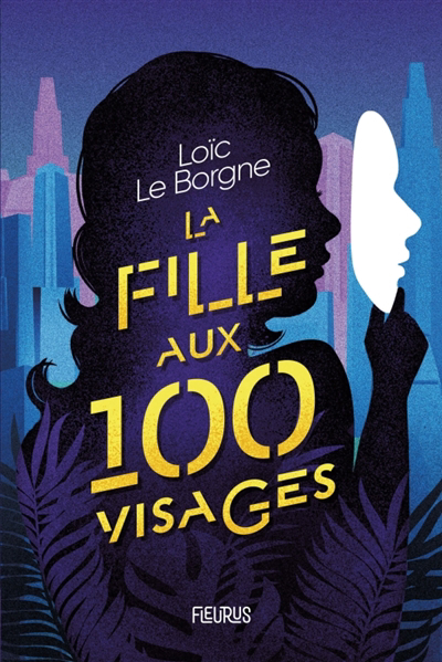 Fille aux 100 visages (La) | Le Borgne, Loïc