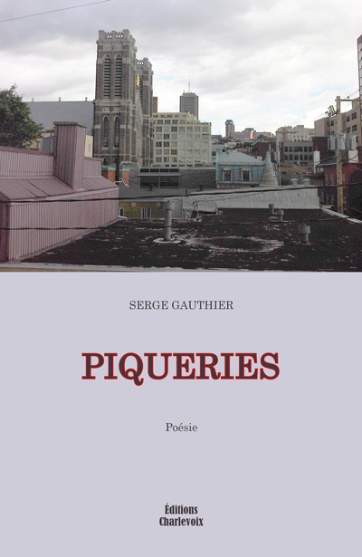 Piqueries | Gauthier, Serge (Auteur)