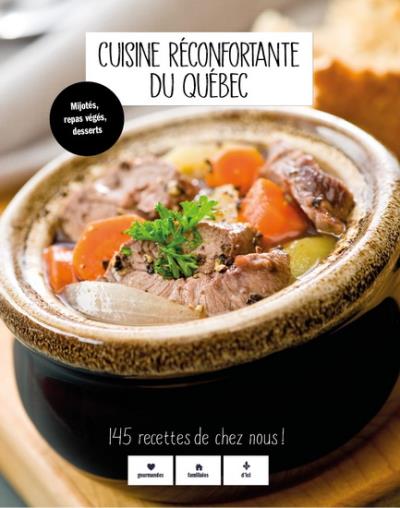 Cuisine réconfortante du Québec : 145 recettes de chez nous ! | Collectif
