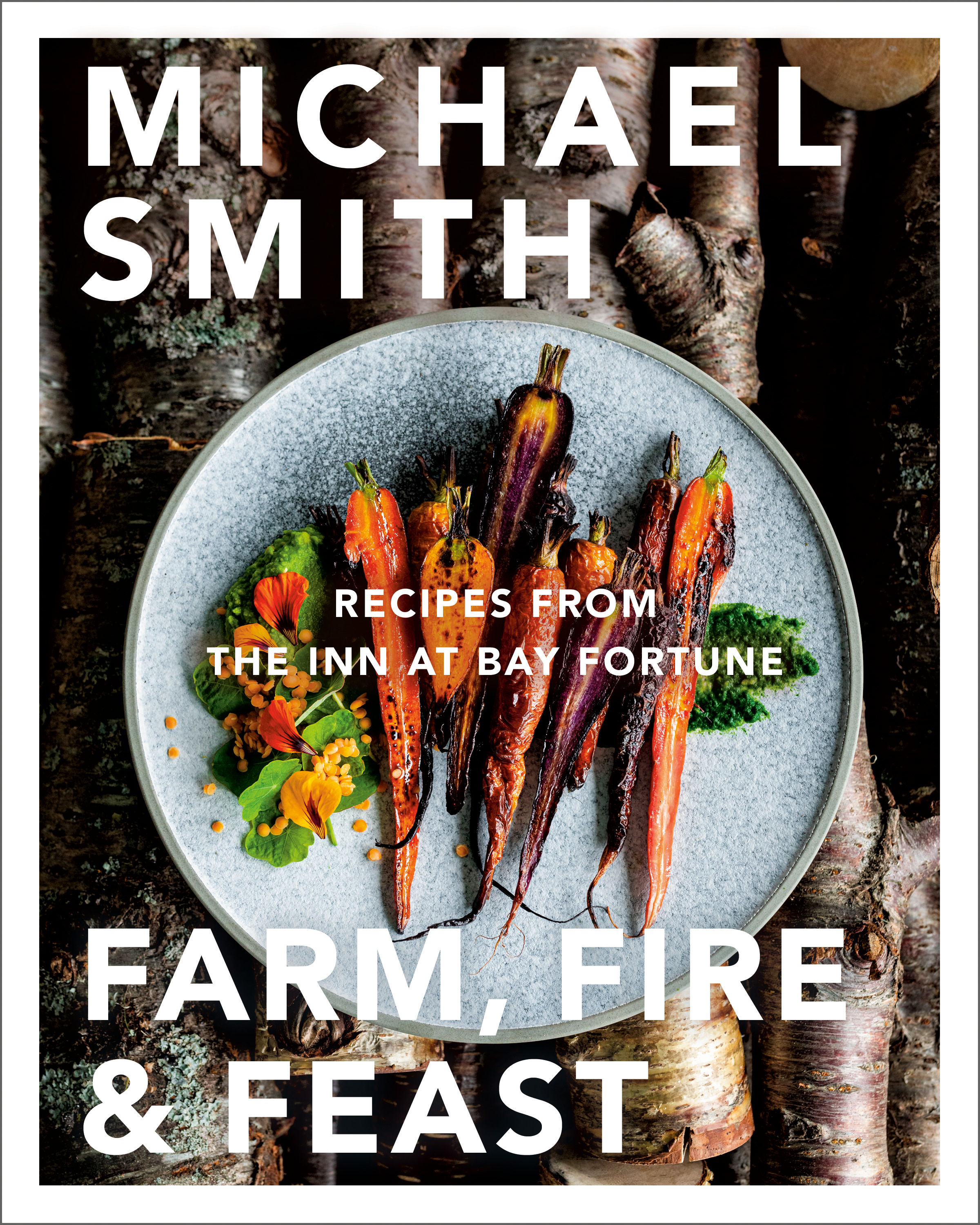 Farm, Fire &amp; Feast : Recipes from the Inn at Bay Fortune | Smith, Michael (Auteur)
