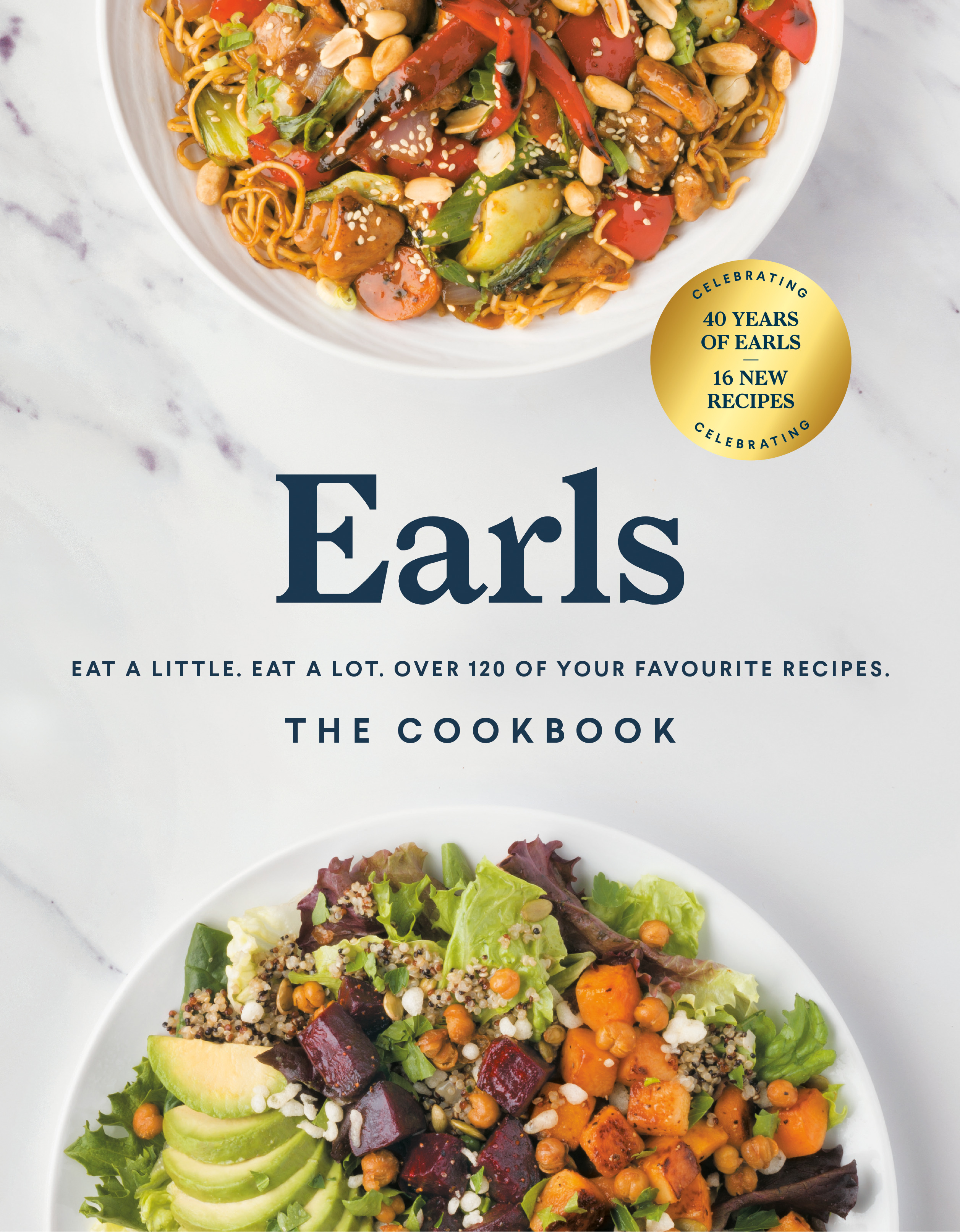 Earls The Cookbook (Anniversary Edition) : Eat a Little. Eat a Lot. Over 120 of Your Favourite Recipes | 