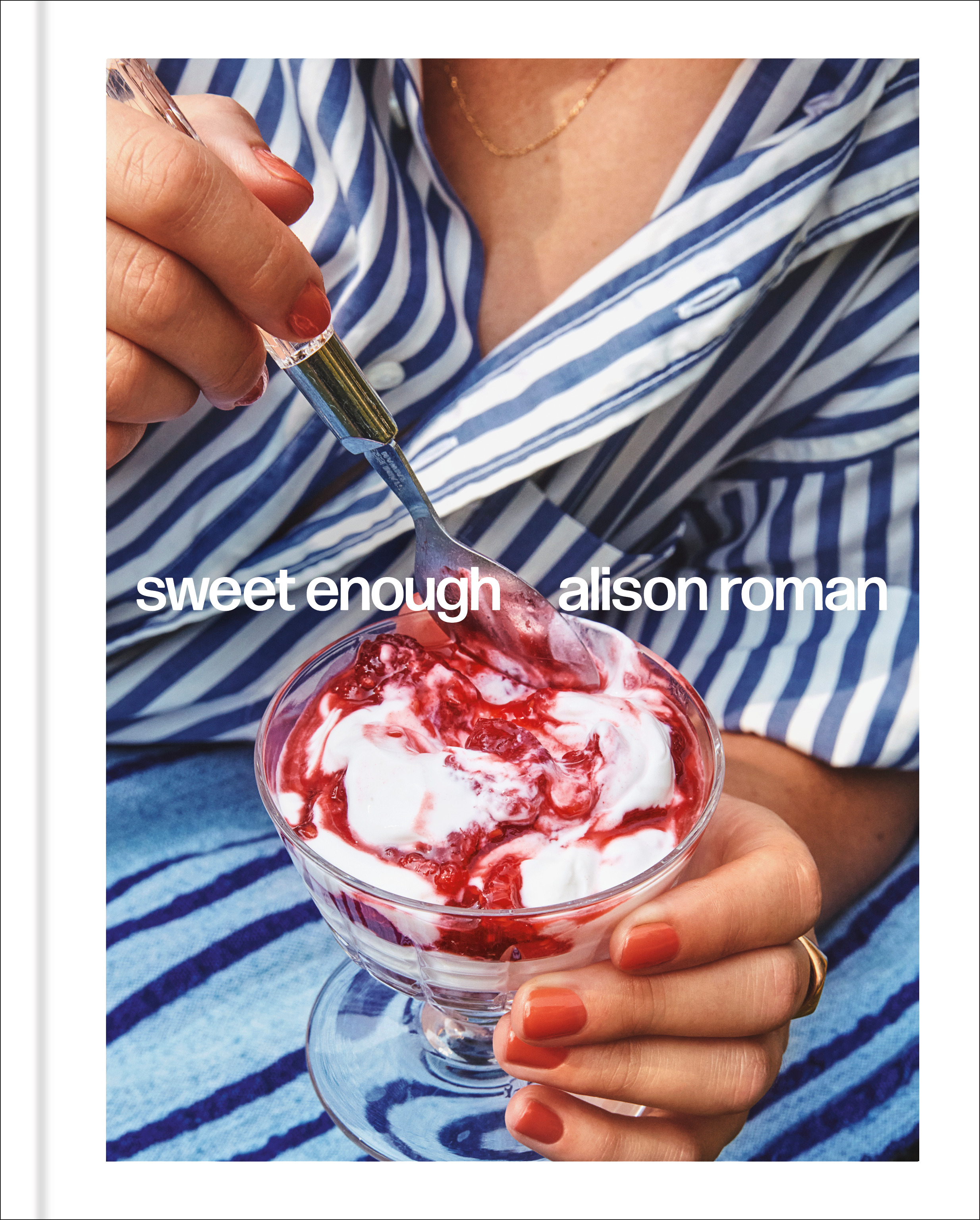 Sweet Enough: A Dessert Cookbook | Roman, Alison (Auteur)