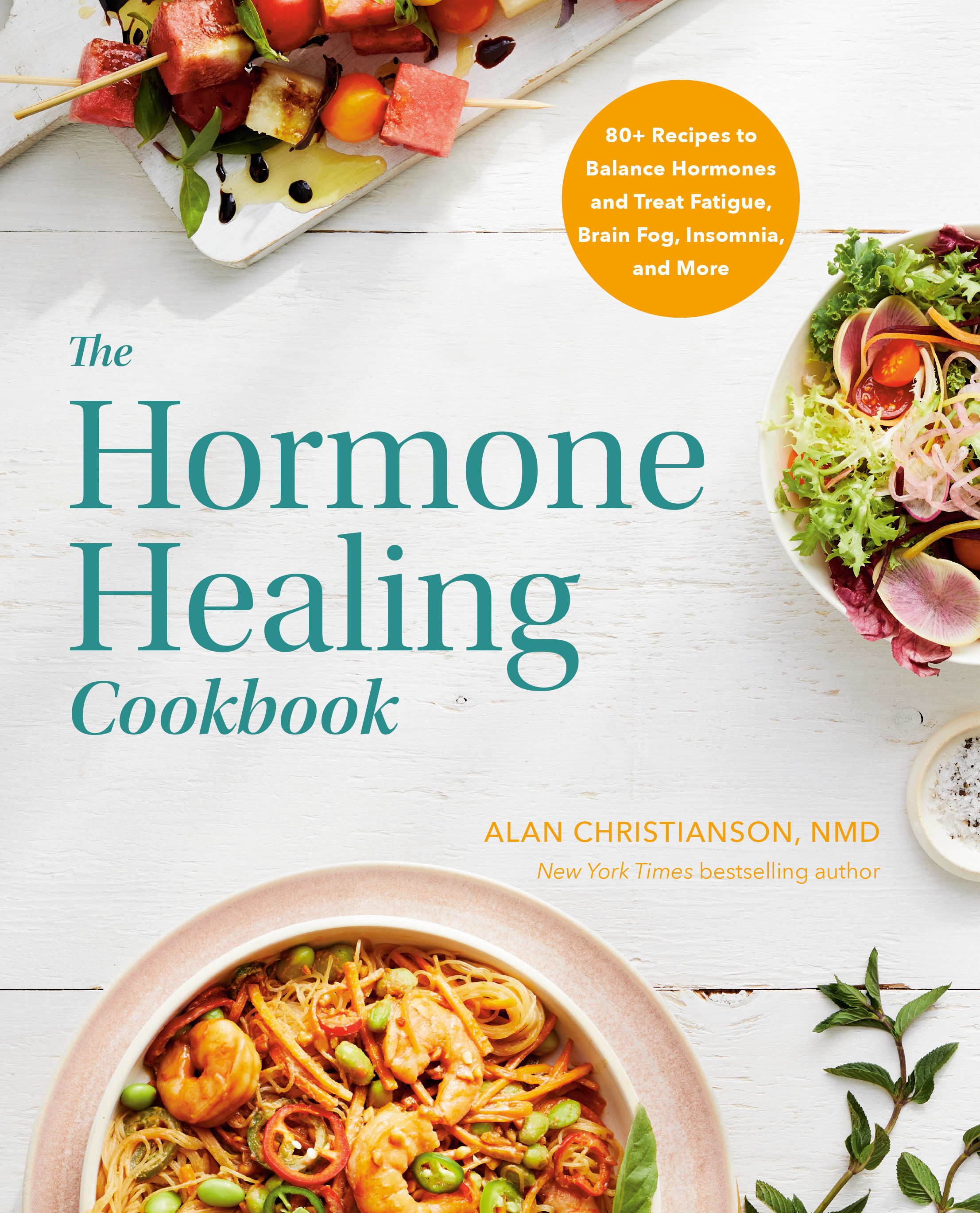 The Hormone Healing Cookbook : 80+ Recipes to Balance Hormones and Treat Fatigue, Brain Fog, Insomnia, and More | Christianson, Alan (Auteur)