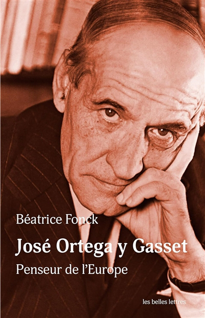 José Ortega y Gasset : penseur de l'Europe | Fonck, Béatrice (Auteur)
