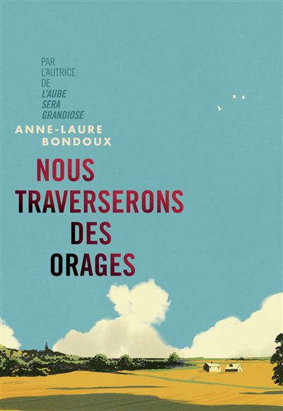 Nous traverserons des orages | Bondoux, Anne-Laure (Auteur) | Peyrony, Coline (Illustrateur)