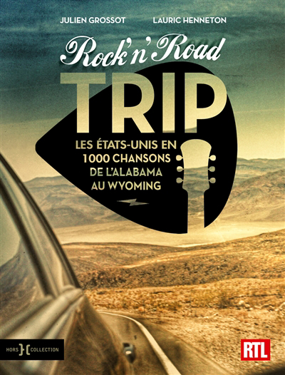 Rock'n'road trip : les Etats-Unis en 1.000 chansons de l'Alabama au Wyoming | Grossot, Julien (Auteur) | Henneton, Lauric (Auteur)