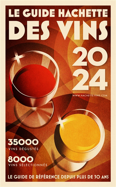 Guide Hachette des vins : sélection 2024 : 35.000 vins dégustés, 8.000 vins sélectionnés (Le) | 