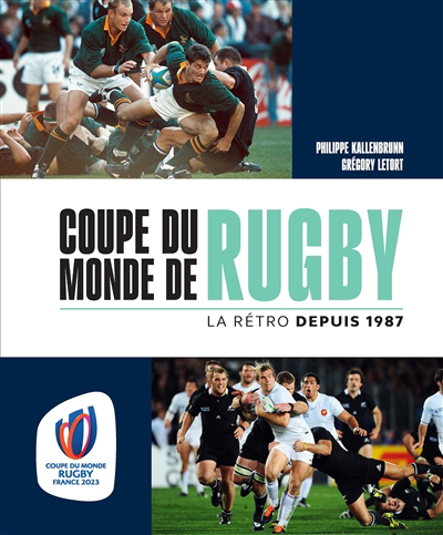 Coupe du monde de rugby : la rétro depuis 1987 | Kallenbrunn, Philippe (Auteur) | Letort, Grégory (Auteur)