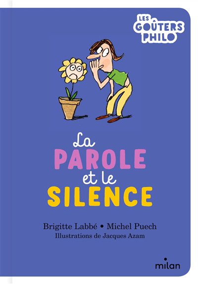 Les goûters philo - La parole et le silence | Labbé, Brigitte (Auteur) | Puech, Michel (Auteur) | Azam, Jacques (Illustrateur)