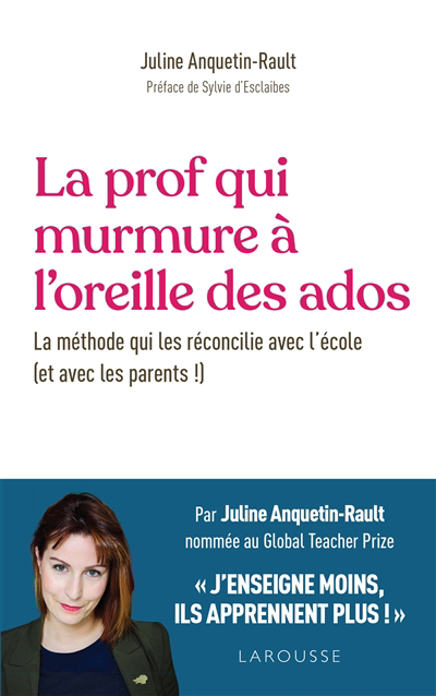 prof qui murmure à l'oreille des ados : la méthode qui les réconcilie avec l'école (et avec les parents !) (La) | Anquetin Rault, Juline (Auteur)