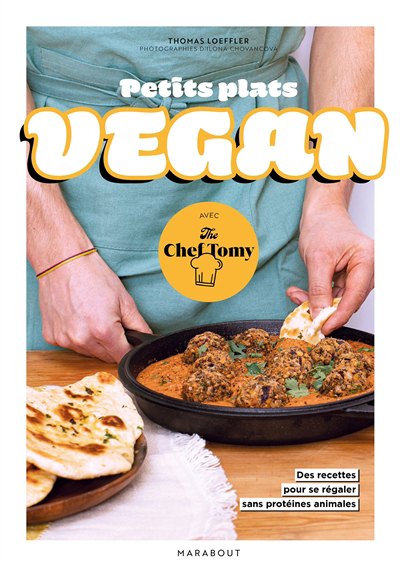 Petits plats vegan : avec The Chef Tomy : 30 recettes pour se régaler sans protéines animales | Loeffler, Thomas (Auteur)