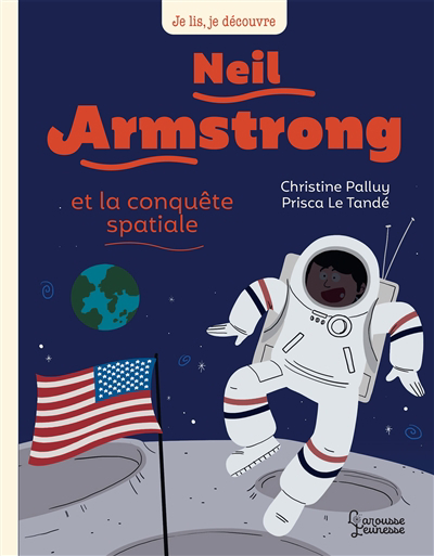 Je lis, je découvre - Neil Armstrong et la conquête spatiale | Palluy, Christine (Auteur) | Le Tandé, Prisca (Illustrateur)