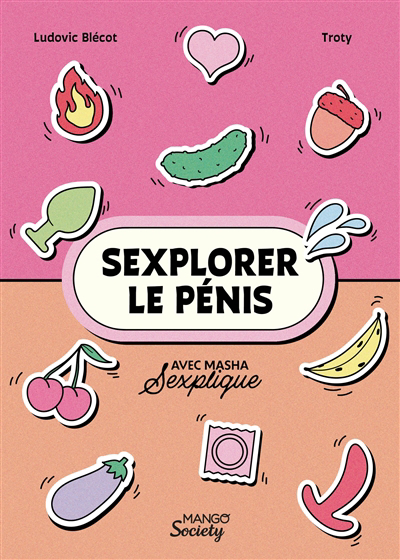 Sexplorer le pénis | Blécot, Ludovic (Auteur) | Sexplique, Masha (Auteur) | Troty (Illustrateur)