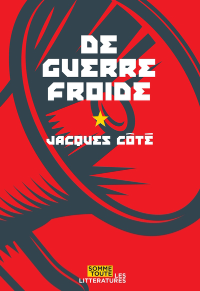 De guerre froide | Côté, Jacques (Auteur)