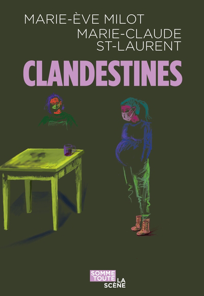 Clandestines | Milot, Marie-Ève (Auteur) | St-Laurent, Marie-Claude (Auteur)
