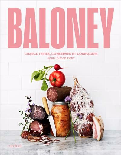 Baloney : Charcuteries, conserves et compagnie | Petit, Jean-Simon (Auteur)
