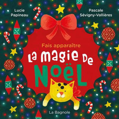 Fais apparaître La magie de Noël | Papineau, Lucie (Auteur) | Sévigny-Vallières, Pascale (Illustrateur)