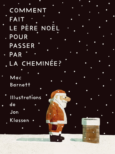 Comment fait le père Noël pour passer par la cheminée? | Barnett, Mac (Auteur) | Klassen, Jon (Illustrateur)