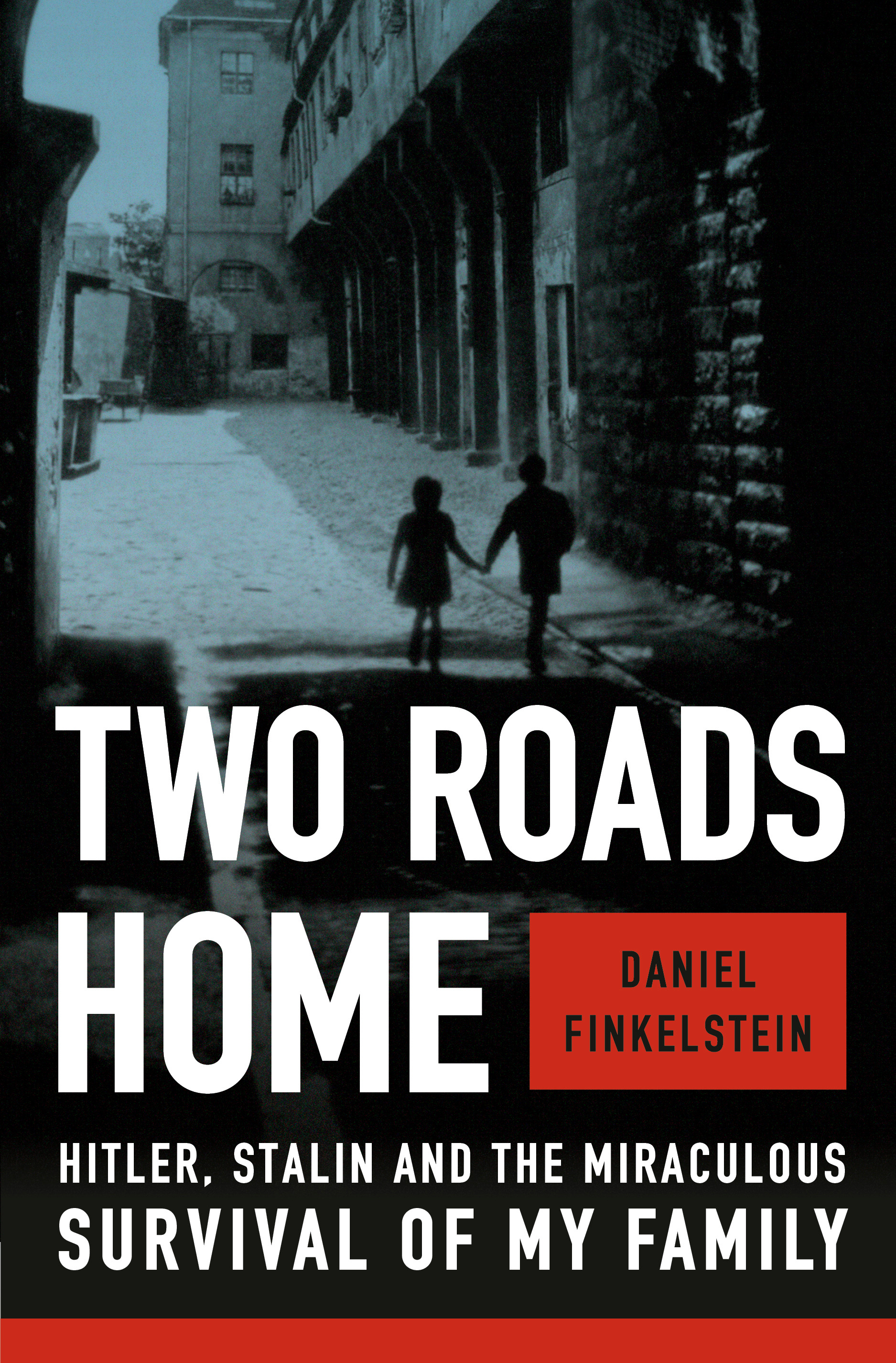 Two Roads Home : Hitler, Stalin and the Miraculous Survival of My Family | Finkelstein, Daniel (Auteur)