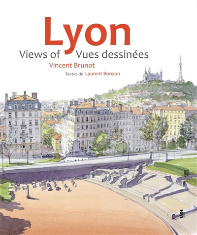 Lyon : vues dessinées = Views of Lyon | Brunot, Vincent (Illustrateur)