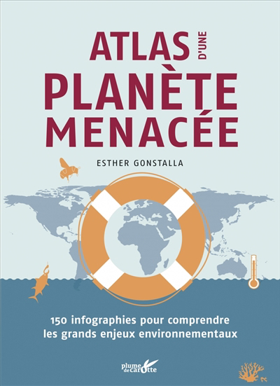 Atlas d'une planète menacée : 150 infographies pour comprendre les grands enjeux environnementaux | Gonstalla, Esther (Auteur)