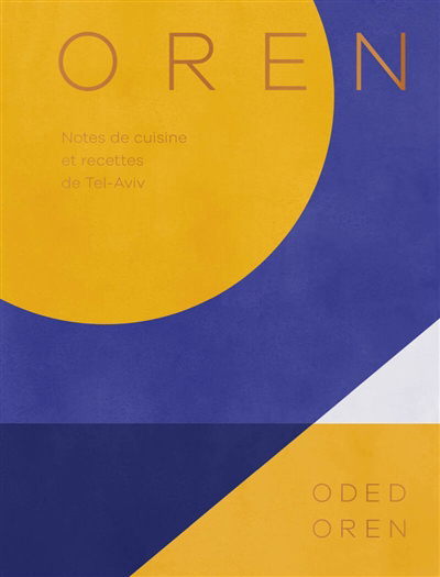 Oren : notes de cuisine et recettes de Tel-Aviv | Oren, Oded (Auteur)
