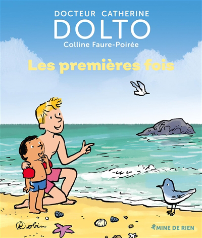premières fois (Les) | Dolto-Tolitch, Catherine (Auteur) | Faure-Poirée, Colline (Auteur) | Robin (Illustrateur)