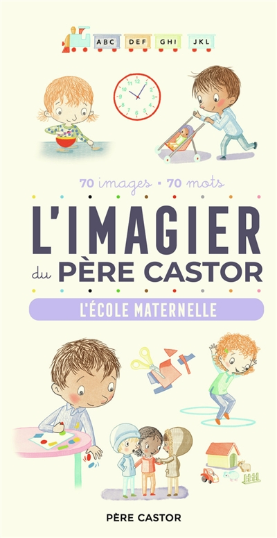 Imagier du Père Castor (L') : l'école maternelle : 70 images, 70 mots | Brunelet, Madeleine (Auteur)