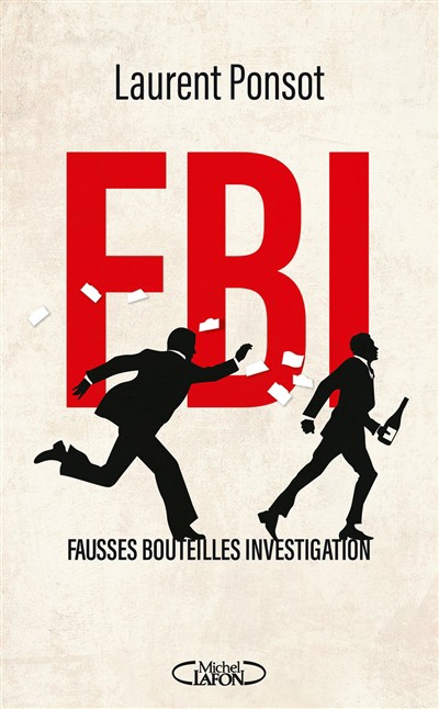 FBI : fausses bouteilles investigation | Ponsot, Laurent (Auteur)